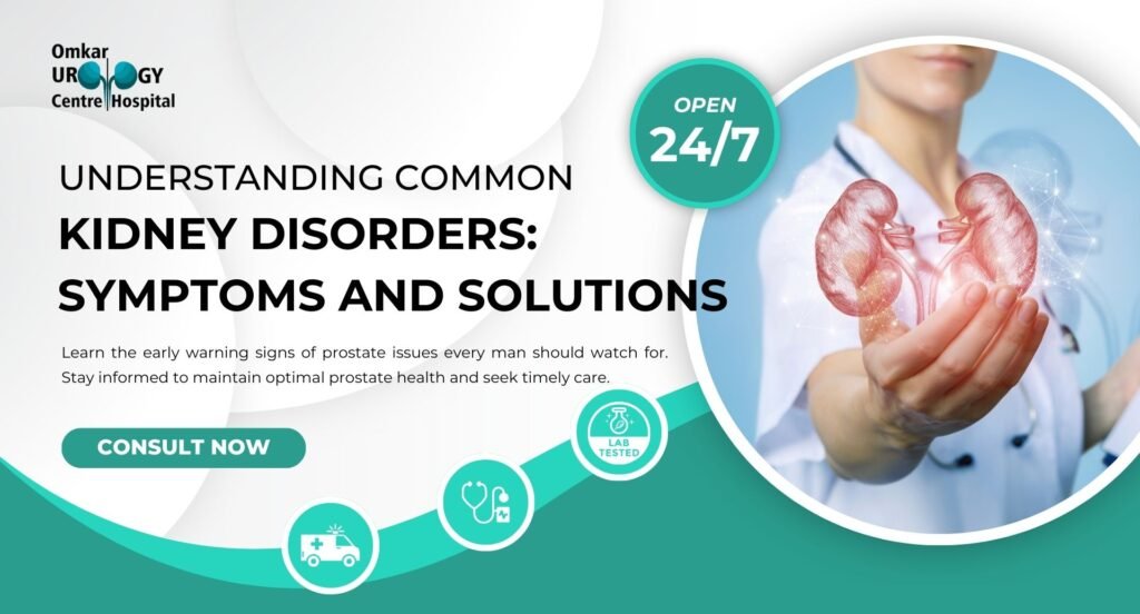 Understanding Common Kidney Disorders: Symptoms and Solutions